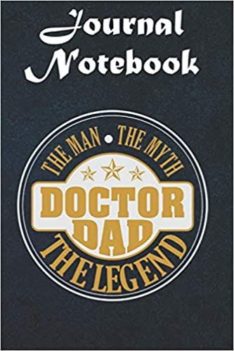 okumak Composition Notebook: DOCTOR Dad the Man the Myth the Legend s 6 in x 9 in x 100 Lined and Blank Pages for Notes, To Do Lists, Notepad, Journal Gift for your beloveds