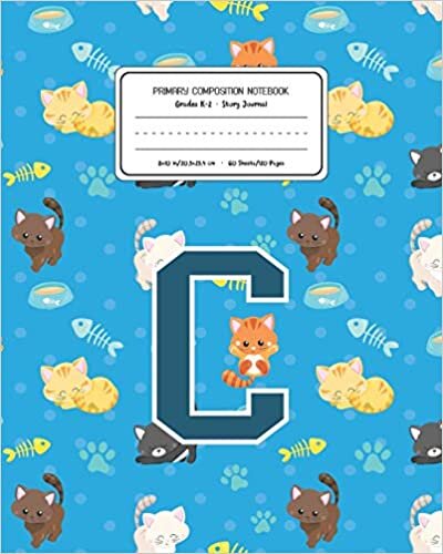 okumak Primary Composition Notebook Grades K-2 Story Journal C: Cats Pattern Primary Composition Book Letter C Personalized Lined Draw and Write Handwriting ... Book for Kids Back to School Preschool