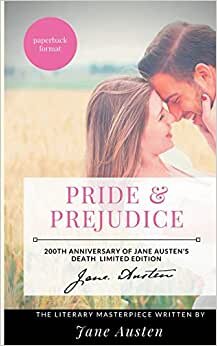 Pride and Prejudice: The Jane Austen's Literary Masterpiece:200th Anniversary of Jane Austen's death Limited Edition