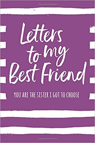 okumak Letters to my Best Friend. You Are the Sister I to Choose: Journal to Write In, Lined Notebook, Friendship Gift for Best Friends Forever BFF ... &amp; Girls, Blank Writing Book for Her, 6&quot; x 9&quot;