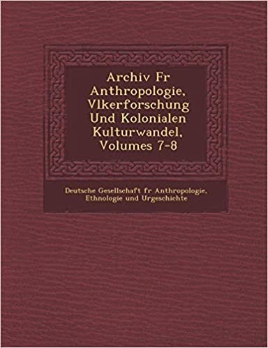 okumak Archiv F R Anthropologie, V Lkerforschung Und Kolonialen Kulturwandel, Volumes 7-8