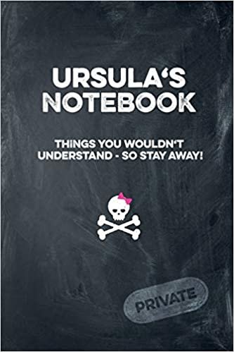 okumak Ursula&#39;s Notebook Things You Wouldn&#39;t Understand So Stay Away! Private: Lined Journal / Diary with funny cover 6x9 108 pages