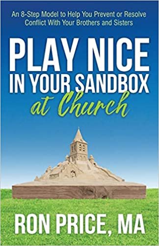 okumak Play Nice in Your Sandbox at Church: An 8 Step Model to Help You Prevent or Resolve Conflict With Your Brothers and Sisters