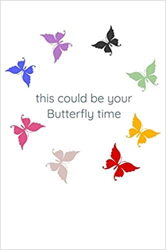 okumak this could be your butterfly time Cool Nature Butterfly Journal, Notebook and daily planner with butterflies design to write, cool Birthday Gift: ... 120 Pages, 6x9 in soft cover, Matte Finish