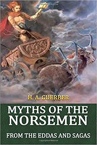 okumak Myths of the Norsemen From the Eddas and Sagas: Complete With Original Illustrations