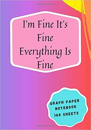 okumak I&#39;m Fine It&#39;s Fine Everything Is Fine: Graph Paper Notebook 4x4; Elegant red and black cover; Grid Paper notebook for different school subjects; ... boys; Appreciation gift; Best student gift