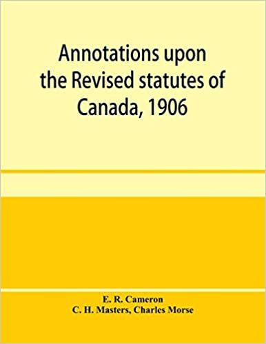 okumak Annotations upon the Revised statutes of Canada, 1906