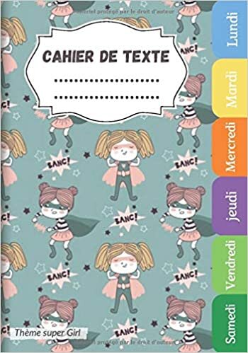 okumak cahier de texte Thème super girl: Pour la rentrée scolaire, pratique pour Toutes les matières (Leçons et devoirs)