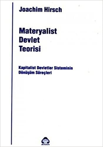 okumak MATERYALİST DEVLET TEORİSİ: Kapitalist Devletler Sisteminin Dönüşüm Süreçleri