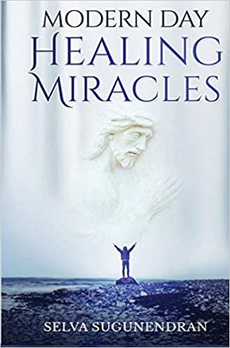 okumak Modern Day Healing Miracles: Miracles in the Bible, Church History, and Today
