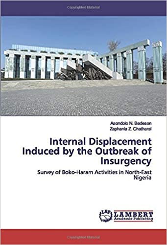 okumak Internal Displacement Induced by the Outbreak of Insurgency: Survey of Boko-Haram Activities in North-East Nigeria