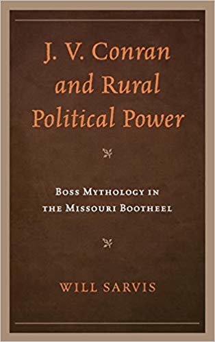 okumak J. V. Conran and Rural Political Power : Boss Mythology in the Missouri Bootheel