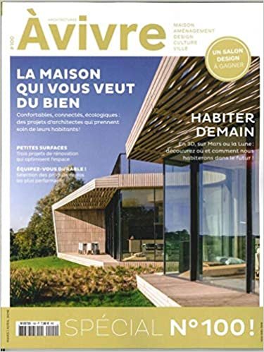 okumak Architecture A Vivre N°100 La Maison Qui Vous Veut Du Bien  Mars/Avril 2018