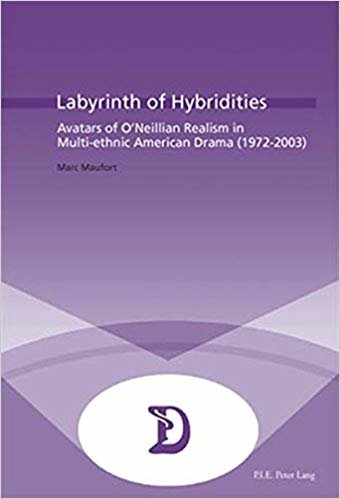 okumak Labyrinth of Hybridities : Avatars of O&#39;Neillian Realism in Multi-ethnic American Drama (1972-2003) : 25