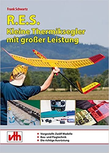 okumak R.E.S. - Kleine Thermiksegler mit großer Leistung: Modelle, Bau- und Flugtechnik