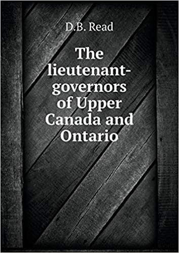 okumak The lieutenant-governors of Upper Canada and Ontario