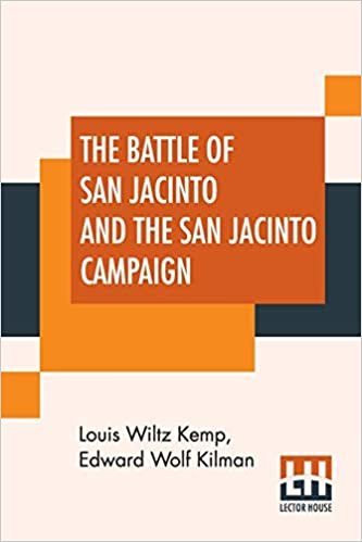okumak The Battle Of San Jacinto And The San Jacinto Campaign