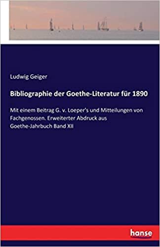 okumak Bibliographie der Goethe-Literatur für 1890: Mit einem Beitrag G. v. Loeper&#39;s und Mitteilungen von Fachgenossen. Erweiterter Abdruck aus Goethe-Jahrbuch Band XII