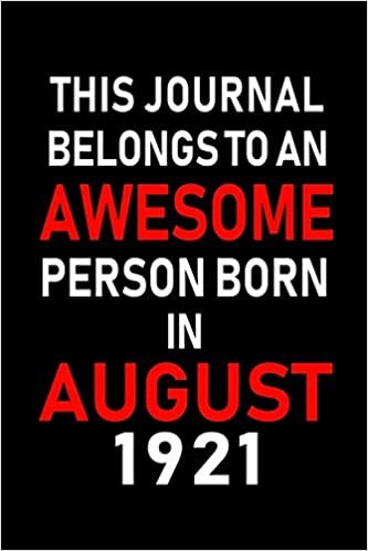 okumak This Journal belongs to an Awesome Person Born in August 1921: Blank Lined Born In August with Birth Year Journal Notebooks Diary as Appreciation, ... gifts. ( Perfect Alternative to B-day card )