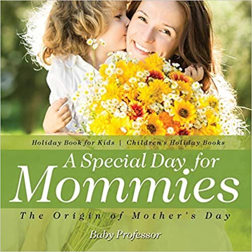 okumak A Special Day for Mommies : The Origin of Mother&#39;s Day - Holiday Book for Kids | Children&#39;s Holiday Books