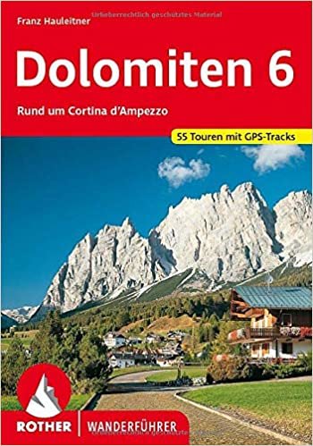 okumak Dolomiten 6: Rund um Cortina d&#39;Ampezzo. 55 Touren. Mit GPS-Tracks. (Rother Wanderführer)