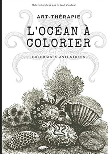 okumak Art thérapie L&#39;océan à colorier coloriages anti-stress: &quot;Sous l&#39;océan&quot; 50 mandalas de paysages et animaux marins à colorier !
