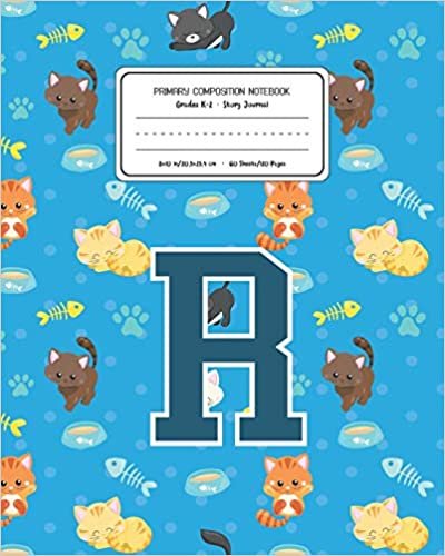 okumak Primary Composition Notebook Grades K-2 Story Journal R: Cats Pattern Primary Composition Book Letter R Personalized Lined Draw and Write Handwriting ... Book for Kids Back to School Preschool