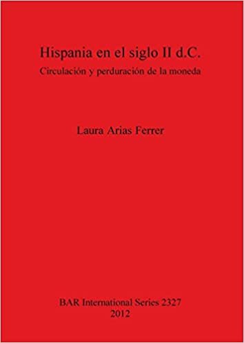 okumak Hispania en el siglo II d.C.: Circulación y perduración de la moneda (BAR International Series)