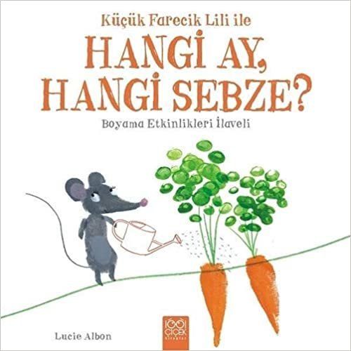 okumak Küçük Farecik Lili İle Hangi Ay, Hangi Sebze?: Boyama Etkinlikleri İlaveli