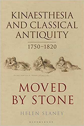 okumak Kinaesthesia and Classical Antiquity 1750–1820: Moved by Stone (Bloomsbury Studies in Classical Reception)