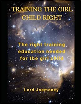 TRAINING THE GIRL CHILD RIGHT: The right training education needed for the girl child
