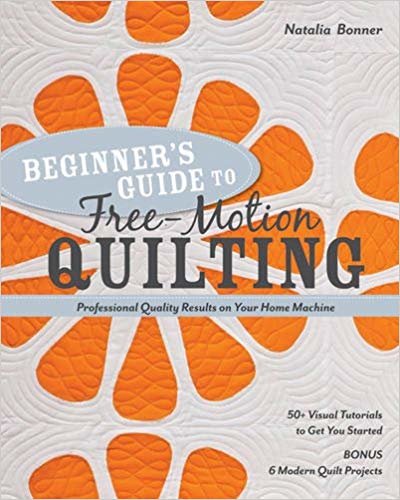 okumak Beginner&#39;s Guide to Free-Motion Quilting : 50+ Visual Tutorials to Get You Started * Professional Quality-Results on Your Home Machine