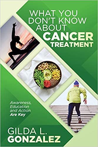 okumak WHAT YOU DON&#39;T KNOW ABOUT CANCER TREATMENT: Awareness, Education and Action Are Key