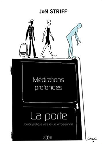 okumak Méditations profondes : La Porte: Guide pratique vers le &quot;Je&quot; impersonnel (LIB.LITTERATURE)
