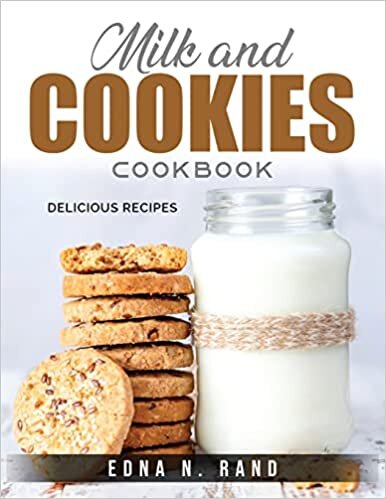 okumak MILK AND COOKIES COOKBOOK: Delicious Recipes