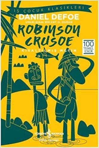 okumak Robinson Crusoe (Kısaltılmış Metin): İş Çocuk Klasikleri 100 Temel Eser