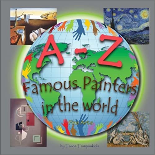 okumak A-Z Famous Painters: Learning the ABC with the help of Famous Painters (painters alphabet) (Fine Arts) (A to Z early learning Book 8) (A-Z series) (A-Z early learning) (Volume 8)