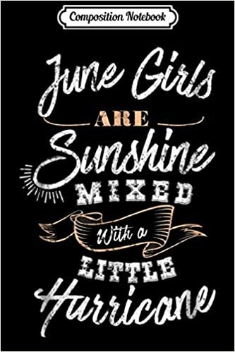 okumak Composition Notebook: June Girls Are Sunshine Hurricane Distressed Journal/Notebook Blank Lined Ruled 6x9 100 Pages