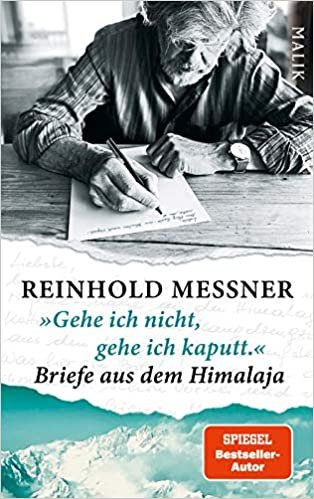 okumak »Gehe ich nicht, gehe ich kaputt.« Briefe aus dem Himalaja: Von Marco Polo bis Reinhold Messner