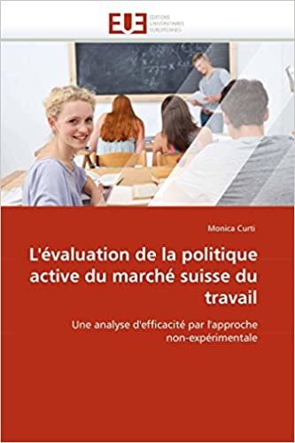 okumak L&#39;évaluation de la politique active du marché suisse du travail: Une analyse d&#39;efficacité par l&#39;approche non-expérimentale (Omn.Univ.Europ.)