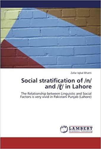 okumak Social stratification of /n/ and // in Lahore: The Relationship between Linguistic and Social Factors is very vivid in Pakistani Punjab (Lahore)