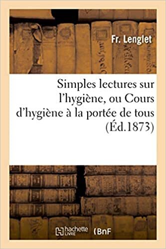 okumak Lenglet-F: Simples Lectures Sur l&#39;Hygiï¿½ (Sciences)