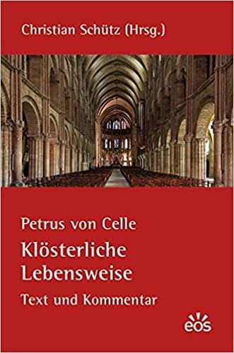 okumak Petrus von Celle: Klösterliche Lebensweise: Text und Kommentar