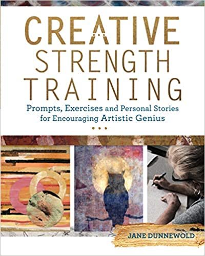 okumak Creative Strength Training : Prompts, Exercises and Personal Stories for Encouraging Artistic Genius