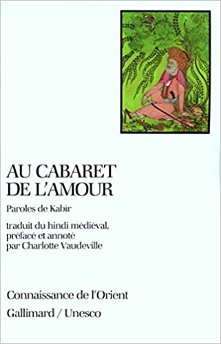 okumak Au cabaret de l&#39;amour: PAROLES DE KABIR (CONNAISSANCE DE L&#39;ORIENT (2))