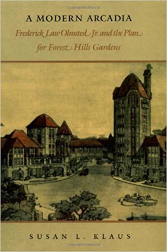 okumak A Modern Arcadia: Frederick Law Olmsted Jr. and the Plan for Forest Hills Gardens