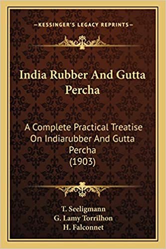okumak India Rubber And Gutta Percha: A Complete Practical Treatise On Indiarubber And Gutta Percha (1903)