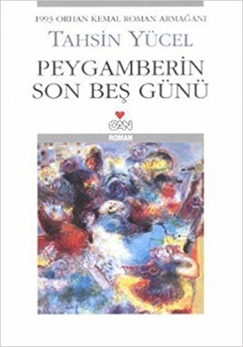 okumak Peygamberin Son Beş Günü: 1993 Orhan Kemal Roman Armağanı