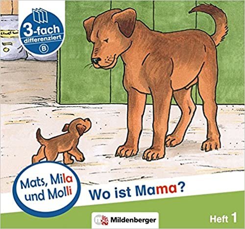 okumak Mats, Mila und Molli – Heft 1: Wo ist Mama? - Schwierigkeitsstufe B: Eine Geschichte in drei Schwierigkeitsstufen für Erstleser
