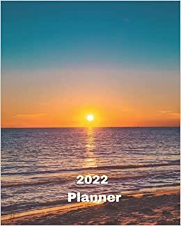 okumak 2022 Planner: Seashore During Sunset - Monthly Calendar with U.S./UK/ Canadian/Christian/Jewish/Muslim Holidays– Calendar in Review/Notes 8 x 10 in.- Tropical Beach Vacation Travel